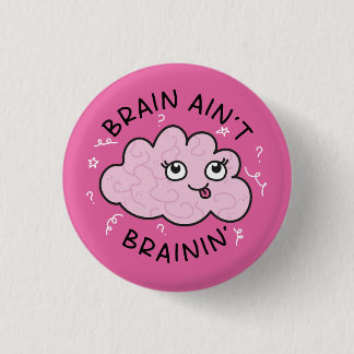 Brain Ain't Brainin Abzeichen Button Niedlich
