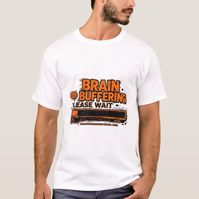 Brain-Buffering Bitte warten Lustiger ADHD-Glitch- T-Shirt (Vorderseite)