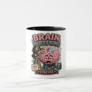 Brain Buffering Forever Persönlicher Humor Tasse
