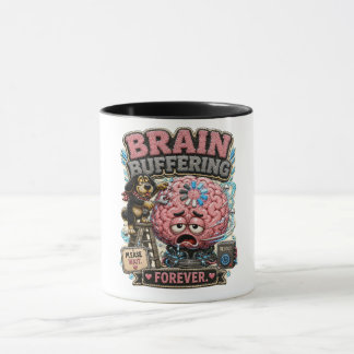 Brain Buffering Forever Persönlicher Humor Tasse