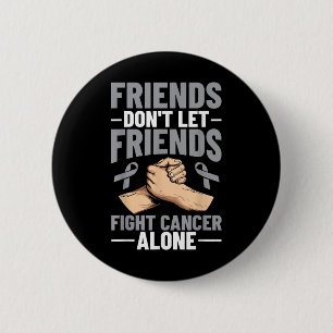 Brain Cancer Friends nicht Lassend Freunde zur Kre Button