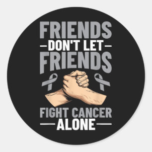 Brain Cancer Friends nicht Lassend Freunde zur Kre Runder Aufkleber