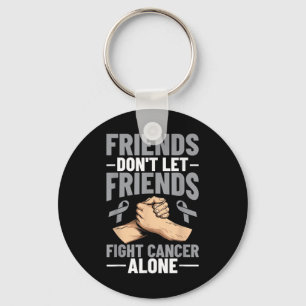 Brain Cancer Friends nicht Lassend Freunde zur Kre Schlüsselanhänger