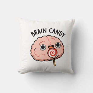 Brain Candy Funny Brain Anatomie Pun Kissen