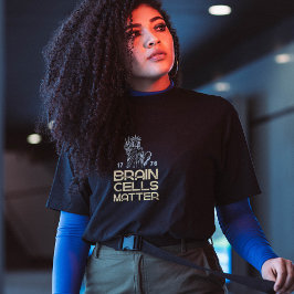 Brain Cells Matter Statue of Liberty Anti Trump T-Shirt