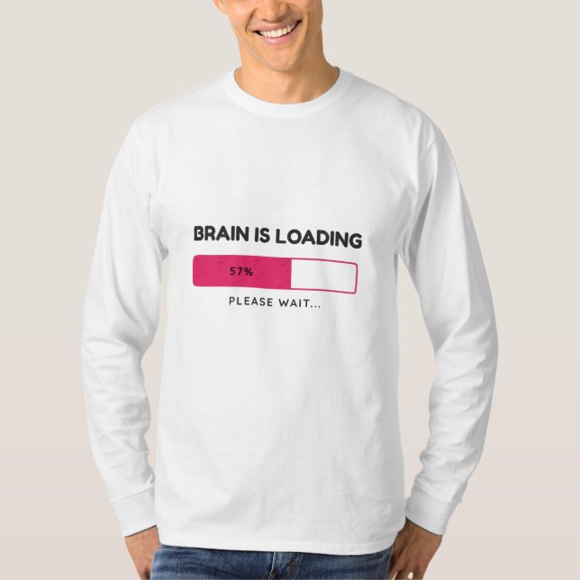 Brain geladen, bitte warten T-Shirt (Vorderseite)