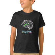 Brain Loading Bitte warten Cool Kids T - Shirt