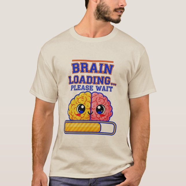 Brain Loading… Please Wait – Funny School T-Shirt (Vorderseite)