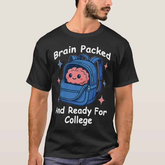 “Brain Packed and Ready For College” Brain Pun T-Shirt (Vorderseite)