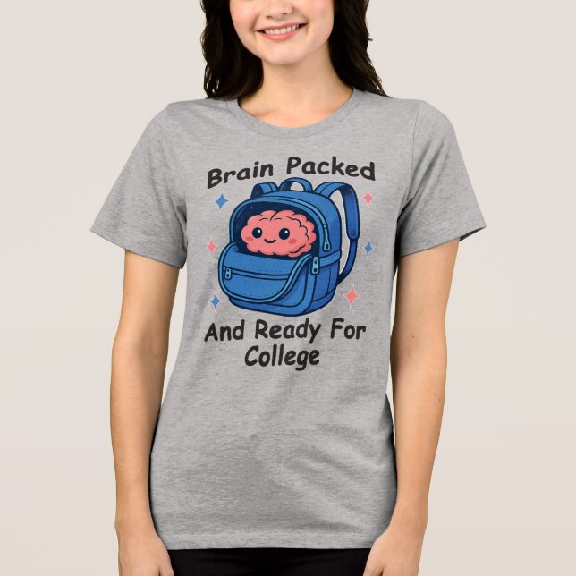 “Brain Packed and Ready For College” Brain Pun Tri-Blend Shirt (Vorderseite)
