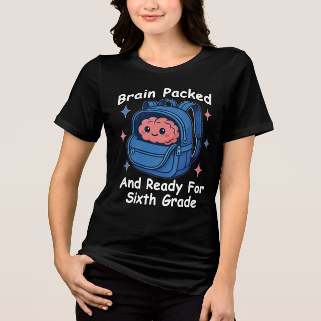 “Brain Packed and Ready For Sixth Grade” Brain Tri-Blend Shirt (Vorderseite)