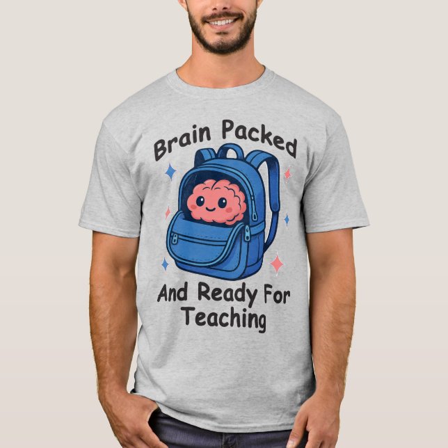 “Brain Packed and Ready For Teaching” Brain Pun T-Shirt (Vorderseite)