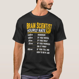 Brain Scientist Stundenrate Funny Neuroscience Neu T-Shirt