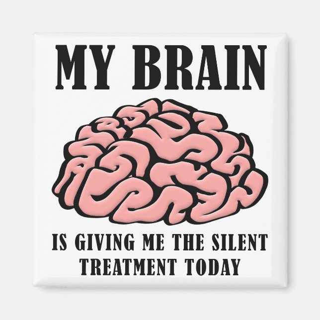 Brain Silent Treatment Funny Kühlschrankmagnet (Vorne)
