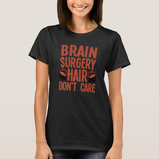 Brain Surgery For Men Women Neurosurgery Recovery  T-Shirt (Vorderseite)