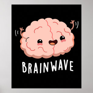 Brain Wave Funny Anatomy Pun Dark BG Poster