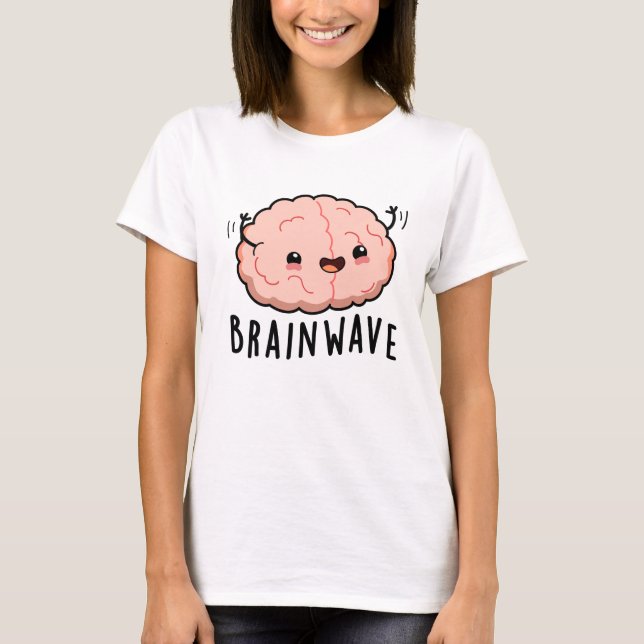 Brain Wave Funny Anatomy Pun T-Shirt (Vorderseite)