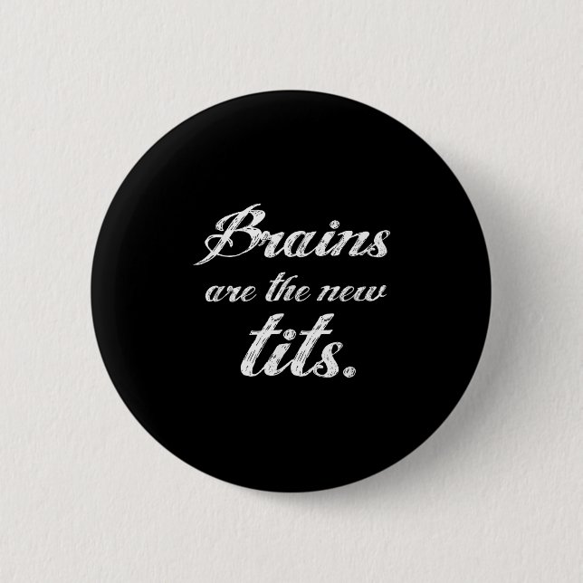 Brains Are The New Funny Feminist Litical Quote  Button (Vorderseite)
