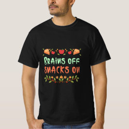 Brains Off Snacks on school Lunch Break T - Shirt