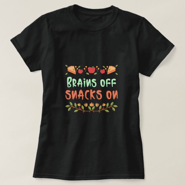 Brains Off Snacks on school Lunch Break T - Shirt (Design vorne)