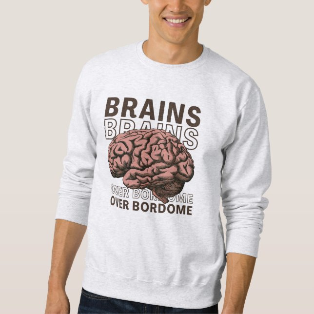 Brains Over Bordome Sweatshirt (Vorderseite)