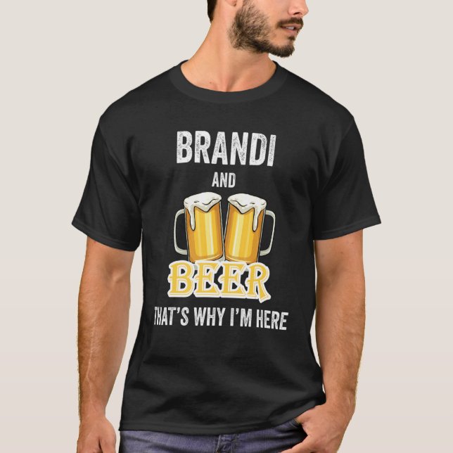 Brandi und Bier deshalb bin ich hier T-Shirt (Vorderseite)