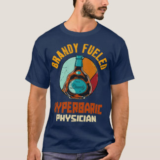 Brandy Fueled Hyperbariker T-Shirt