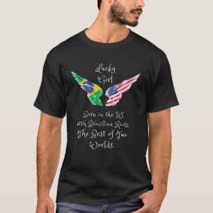 Brasilianische Amerikanermädchen Geboren mit brasi T-Shirt