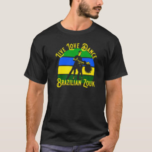 Brasilianischer Zouk Live Liebe Dance T-Shirt