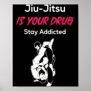 Brasilianisches Jiu-Jitsu ist deine Droge Bleib sü Poster