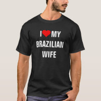 Brasilien: I Liebe Mein brasilianischer Ehefrau T 