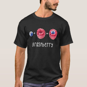 Braspberry - Funny How Made Blueberry Raspberry T-Shirt