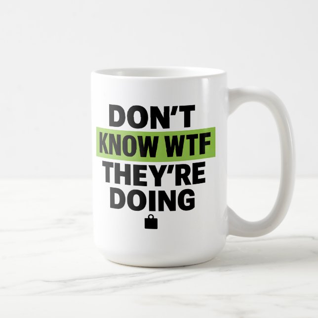 Brat Green Design – Don’t Know WTF They’re Doing Kaffeetasse (Rechts)