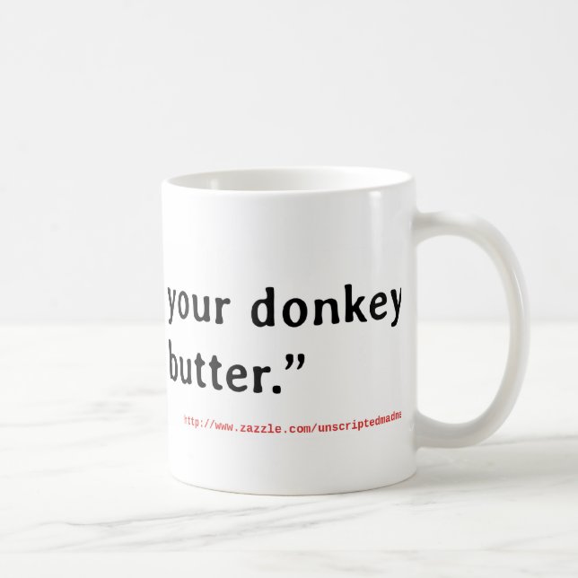 Braten Sie nie Ihren Esel ohne Butter Kaffeetasse (Rechts)