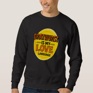 Bratwurst ist meine Liebe Feinschmecker Wurst Germ Sweatshirt