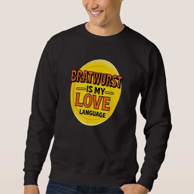 Bratwurst ist meine Liebe Feinschmecker Wurst Germ Sweatshirt (Vorderseite)