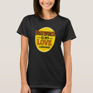 Bratwurst ist meine Liebe Feinschmecker Wurst Germ T-Shirt