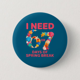 Brauche 6 7 Tage Spring Break Lehrer SchülerBrauch Button