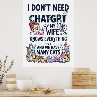 Brauche ChatGPT nicht, meine Frau weiß alles Poster