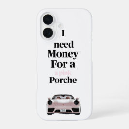 Brauche Geld Für Einen Pinken Porsche iPhone 16 Hülle