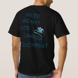 Brauche Geld für Kameraausrüstung T-Shirt