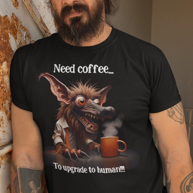 Brauche Kaffee ...um auf den Menschen zu aktualisi T-Shirt (Von Creator hochgeladen)