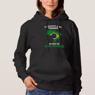 Brauche keine Therapie, die ich nur nach Brasilien Hoodie