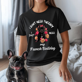 Brauche keine Therapie, ich brauche nur meinen fra T-Shirt