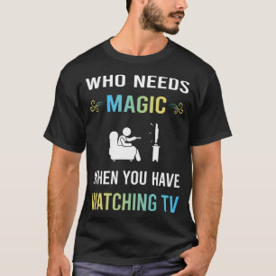 Brauche Magie beim Fernsehen T-Shirt