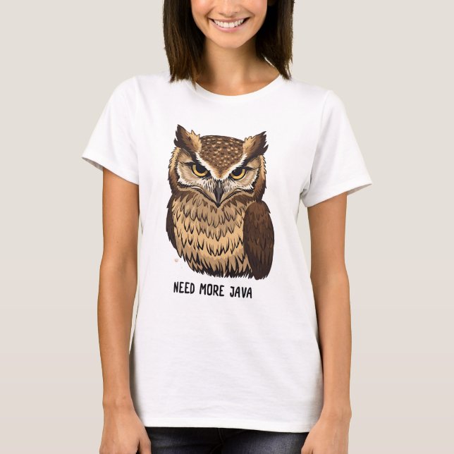 Brauche mehr Java Eule Kaffee T-Shirt Lustige Eule (Vorderseite)