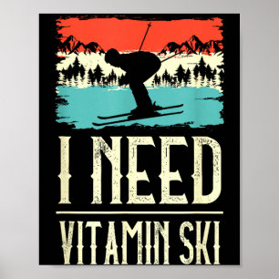 Brauche Vitamin Skifahrer Eis Ski Wintersport Poster