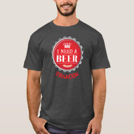 Brauchen Sie ein Bier Funny Red Craft Bierdeckel T-Shirt