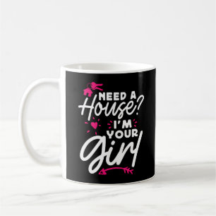 Brauchen Sie ein Haus, das ich Ihr richtiges Girl- Kaffeetasse