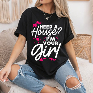 Brauchen Sie ein Haus, das ich Ihr richtiges Girl- T-Shirt